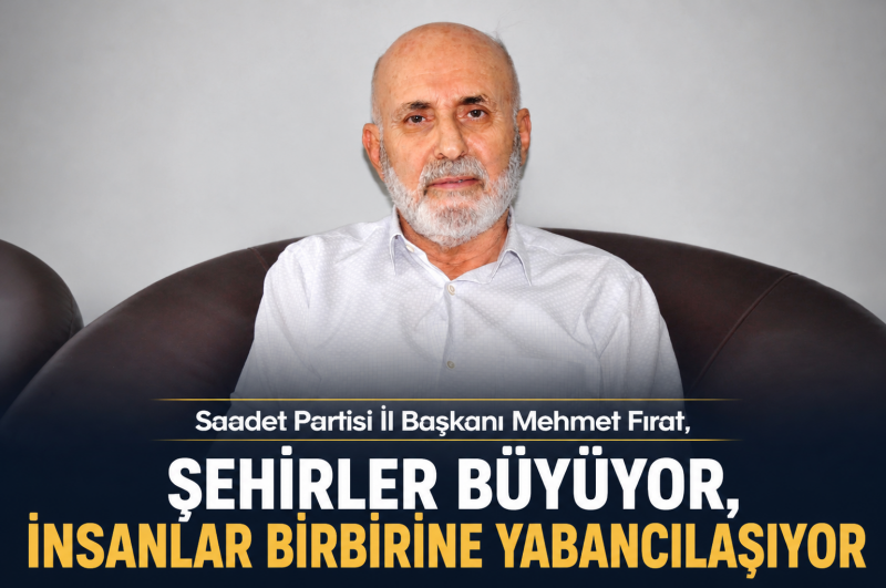 “ŞEHİRLER BÜYÜYOR, İNSANLAR BİRBİRİNE YABANCILAŞIYOR”