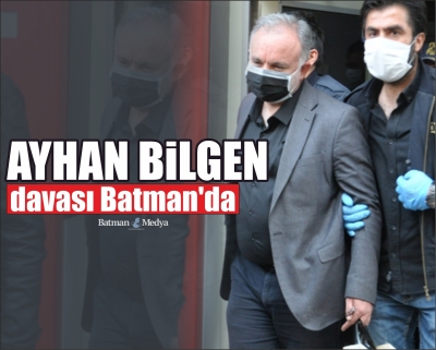 Ayhan Bilgen davası Batman’da