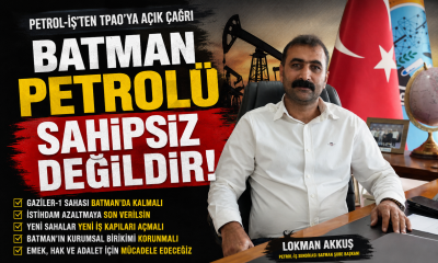 “BATMAN PETROLÜ SAHİPSİZ DEĞİLDİR!”