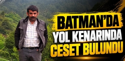 BATMAN’DA YOL KENARINDA ÖLÜM