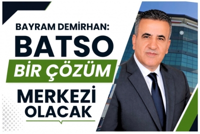 “BATSO BİR ÇÖZÜM MERKEZİ OLACAK”