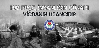 “HALEPÇE, İNSANLIĞIN GÜNAHI, VİCDANIN UTANCIDIR”