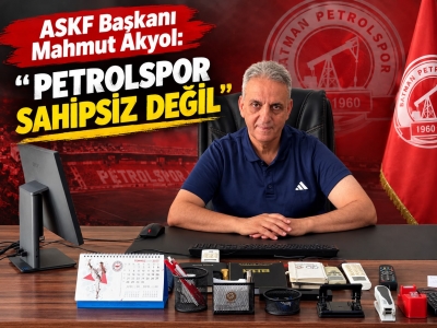 “PETROLSPOR SAHİPSİZ DEĞİL”