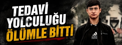 TEDAVİ İÇİN GİTTİĞİ İSTANBUL’DA HAYATINI KAYBETTİ